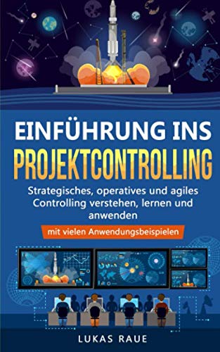 Beispielbild fr Einfhrung ins Projektcontrolling: Strategisches, operatives und agiles Controlling lernen, verstehen und anwenden - mit vielen Anwendungsbeispielen zum Verkauf von medimops