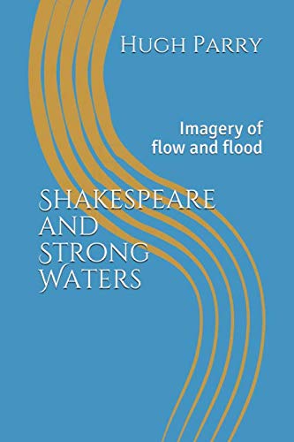 Stock image for Shakespeare and Strong Waters: Imagery of flow and flood for sale by Revaluation Books