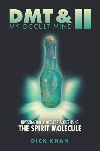 Stock image for DMT & My Occult Mind II: Investigation of Occult Realities Using the Spirit Molecule for sale by AwesomeBooks