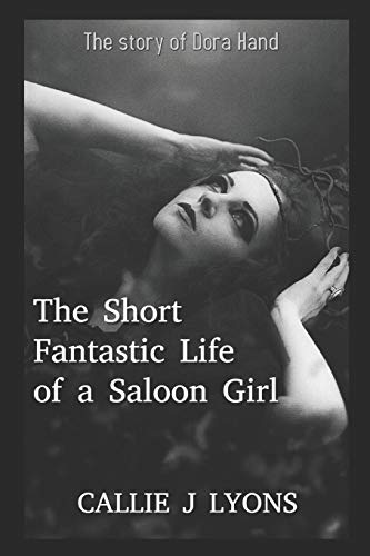 Stock image for The Short, Fantastic Life of a Saloon Girl: The Story of Dora Hand for sale by ThriftBooks-Atlanta