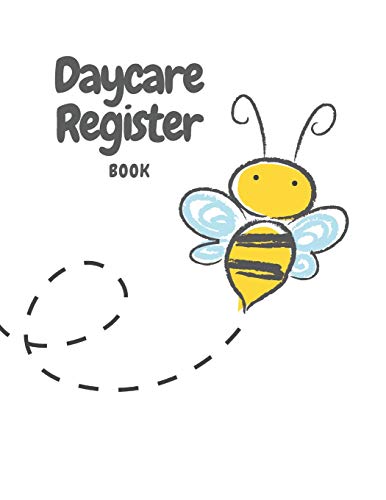 Imagen de archivo de Daycare Register Book: Bee and Flower Child Day Care Log In/Out and Parent Sign In/Out Book With Name, Emergency Phone Number, and Signature Columns Large Soft Cover Book Making Attendance and Dropping Children Off Easy and Smooth a la venta por THE SAINT BOOKSTORE