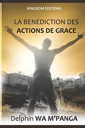 Imagen de archivo de La Benediction Des Actions de Grace a la venta por THE SAINT BOOKSTORE