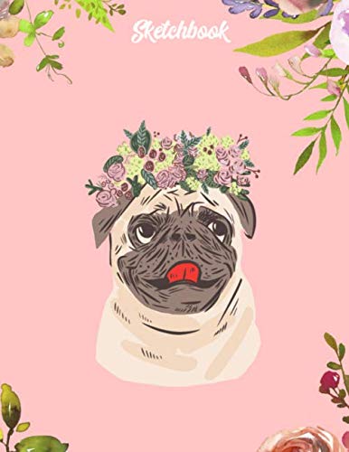 Imagen de archivo de Sketchbook: Cute Pug with Flowers/8,5x11/A4/blank/100 Pages/Never Stop Dreaming/Sketchbook/Notebook/Creative Sketching & Drawing - Workbook, Handbook, Journal/Never stop Dreaming a la venta por Revaluation Books