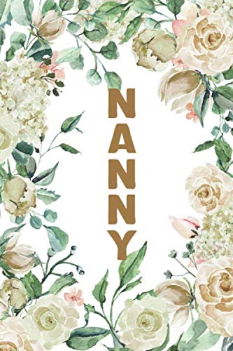 Imagen de archivo de NANNY: Nanny Notebook, Cute Lined Notebook, Nanny Gifts, Creme Flower, Floral a la venta por Revaluation Books