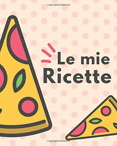 Ricettario da scrivere - Le mie ricette preferite, libro quaderno  ricettario vuoto. Journal con 110 pagine, un taccuino per scrivere  tantissime  cm: Scrivi le tue ricette (Italian Edition) - Cucina, Ricette:  9781073061556 - AbeBooks