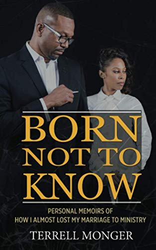 Imagen de archivo de BORN NOT TO KNOW: Personal Memoirs of How I Almost Lost My Marriage to Ministry a la venta por Revaluation Books