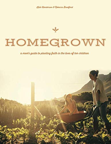 Beispielbild fr Homegrown: A Mom's Guide to Planting Faith in the Lives of Her Children zum Verkauf von Half Price Books Inc.