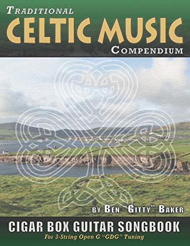Stock image for Traditional Celtic Music Compendium Cigar Box Guitar Songbook: Over 170 Beloved Songs from Ireland Scotland and Beyond, Arranged in Tablature for 3-string Open G GDG for sale by Lucky's Textbooks
