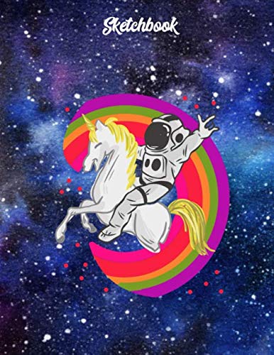 Imagen de archivo de Sketchbook: Astronaut riding a Unicorn with colored Rainbow/8,5x11/A4/blank/100 Pages/Never Stop Dreaming/Sketchbook/Notebook/Creative Sketching & . Handbook, Journal/Never stop Dreaming a la venta por Revaluation Books