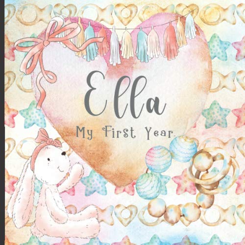 Beispielbild fr Ella: Record and Celebrate Your Baby's 1st Year With This Baby Milestone Journal zum Verkauf von Revaluation Books