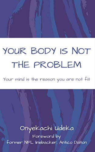 Imagen de archivo de Your Body Is Not The Problem: Your mind is the reason you are not fit a la venta por Revaluation Books