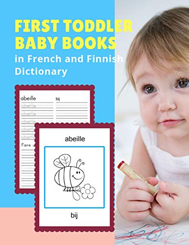 Stock image for First Toddler Baby Books in French and Finnish Dictionary: Basic animals vocabulary builder learning word cards bilingual languages workbooks to . age 2 5 to beginners. (FranaisFinlandais) for sale by Lucky's Textbooks