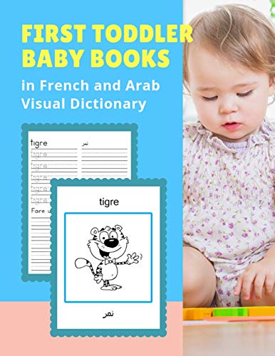 Stock image for First Toddler Baby Books in French and Arab Visual Dictionary: Basic animals vocabulary builder learning word cards bilingual Franais Arabe languages . picture paperback for childrens age 2 - 5 for sale by Lucky's Textbooks