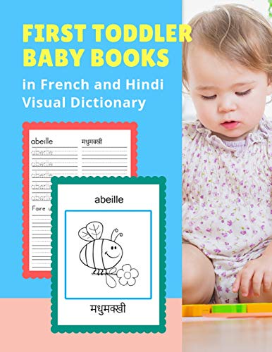 Stock image for First Toddler Baby Books in French and Hindi Visual Dictionary: Basic animals vocabulary builder learning word cards bilingual Francais Hindi languages workbooks to practice easy readers flashcards games and colors picture paperback for childrens age 2 5. for sale by THE SAINT BOOKSTORE