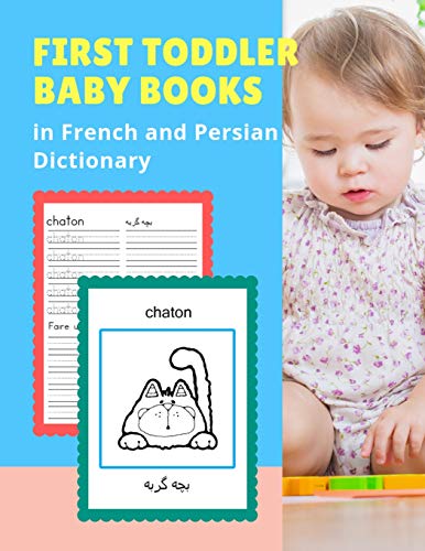 Stock image for First Toddler Baby Books in French and Persian Dictionary: 100 Basic animals vocabulary builder learning word cards bilingual Franais Persan . picture paperback for childrens age 2 5. for sale by Lucky's Textbooks