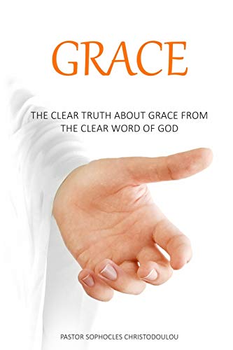 Stock image for Grace: The Clear Truth About Grace From The Clear Word of GOD for sale by Lucky's Textbooks