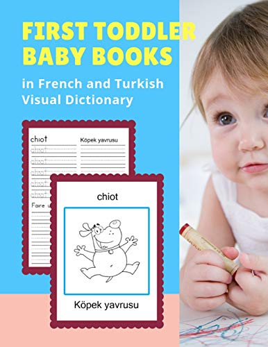 Stock image for First Toddler Baby Books in French and Turkish Visual Dictionary: 100 Basic animal vocabulary builder learning word cards bilingual Franais Turc . colors picture paperback for kids age 2 5. for sale by Lucky's Textbooks