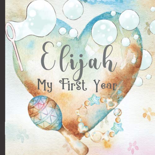 Beispielbild fr Elijah: Record and Celebrate Your Baby's 1st Year With This Baby Milestone Journal zum Verkauf von Revaluation Books