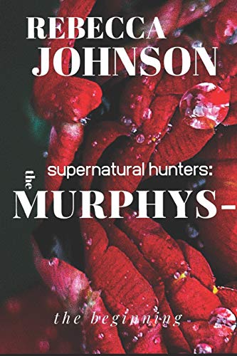 Stock image for THE MURPHYS-SUPERNATURAL HUNTERS: THE BEGINNING (THE DALLAS MURPHY SERIES) for sale by Lucky's Textbooks