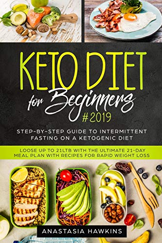 Stock image for Keto Diet for Beginners #2019: Step-by-step Guide to INTERMITTENT FASTING on a Ketogenic Diet - Loose up to 21ltb with the Ultimate 21-Day Meal Plan with Recipes for rapid weight loss for sale by Decluttr