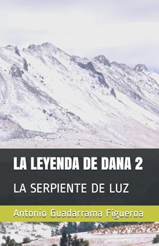 Imagen de archivo de LA LEYENDA DE DANA 2: LA SERPIENTE DE LUZ a la venta por Revaluation Books