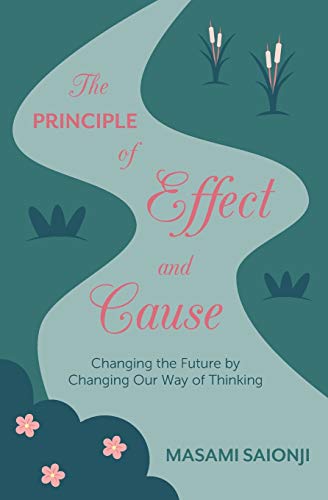 Beispielbild fr The Principle of Effect and Cause: Changing the future by changing our way of thinking zum Verkauf von SecondSale