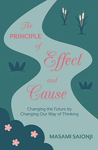 Stock image for The Principle of Effect and Cause: Changing the future by changing our way of thinking for sale by SecondSale