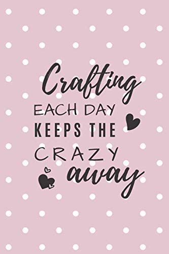 Stock image for Crafting Each Day: Crafting Notebook/Journal for the Craft Lover's Ideas for sale by Revaluation Books