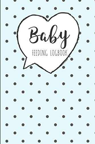 Imagen de archivo de BABY Feeding Logbook: Feeding, Diaper and Weight Tracker for Newborns. A must have for any new parent! a la venta por ThriftBooks-Dallas
