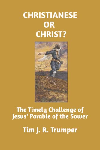 9781073424740: CHRISTIANESE OR CHRIST?: The Timely Challenge of Jesus' Parable of the Sower