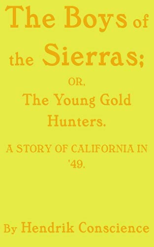 9781073439119: The Boys of the Sierras: The Young Gold Hunters. A STORY OF CALIFORNIA IN '49.