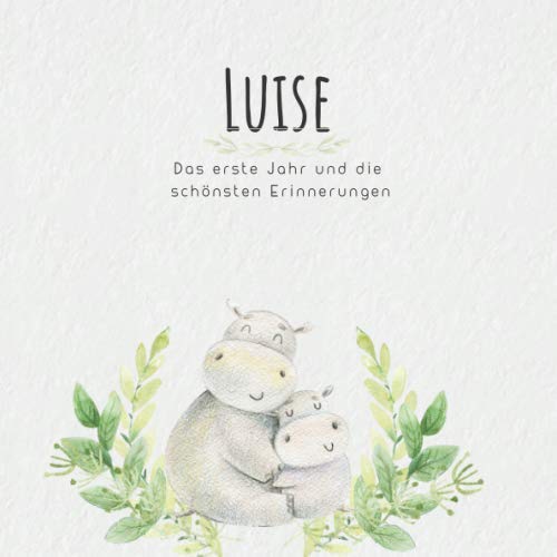 Stock image for Luise Das erste Jahr und die schnsten Erinnerungen: Baby Tagebuch I Babyalbum I Erinnerungsalbum I Eintragealbum I Kinderbuch I Babybuch I Perfektes . Babyparty Geschenk fr die Geburt von Luise for sale by Revaluation Books