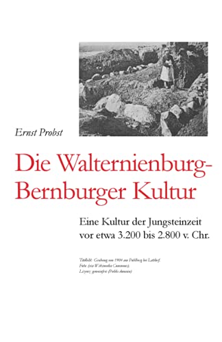 Imagen de archivo de Die Walternienburg-Bernburger Kultur: Eine Kultur der Jungsteinzeit vor etwa 3.200 bis 2.800 v. Chr. (Bcher von Ernst Probst ber die Steinzeit) (German Edition) a la venta por Lucky's Textbooks