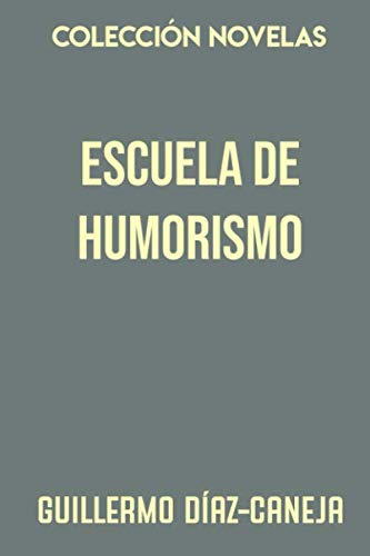 Imagen de archivo de Coleccin Novelas. Escuela de humorismo a la venta por Revaluation Books