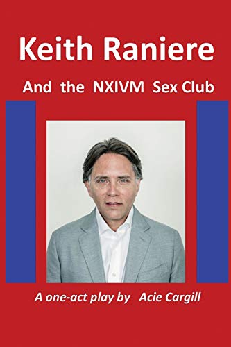 Beispielbild fr Keith Raniere and the NXIVM Sex Club zum Verkauf von SecondSale