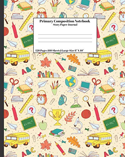 9781073494668: Primary Composition Notebook Story Paper Journal: School Bus Pencils 120 Pages (60 Sheets) Large Size 8" X 10" Dashed Center Line And Draw Picture Space School Exercise Book