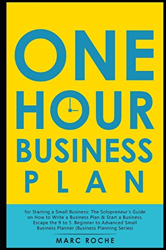 Beispielbild fr The One Hour Business Plan for Starting a Small Business: The Solopreneur's Guide on How to Write a Business Plan & Start a Business. Escape the 9 to . Business Planner (Business Planning Series) zum Verkauf von SecondSale