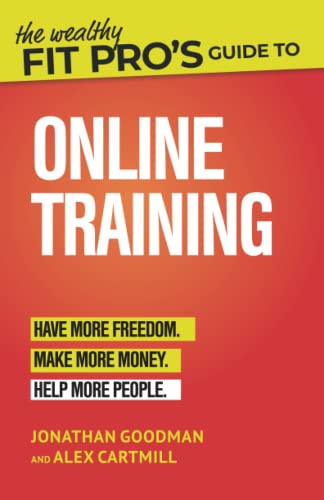 Beispielbild fr The Wealthy Fit Pro's Guide to Online Training: Help More People, Make More Money, Have More Freedom (Wealthy Fit Pro's Guides) zum Verkauf von SecondSale