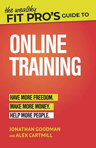 9781073501946: The Wealthy Fit Pro's Guide to Online Training: Help More People, Make More Money, Have More Freedom (Wealthy Fit Pro's Guides)