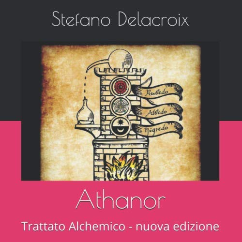 Stock image for Athanor: Trattato Alchemico - nuova edizione (I Quaderni del Bardo Edizioni per Amazon) for sale by Revaluation Books