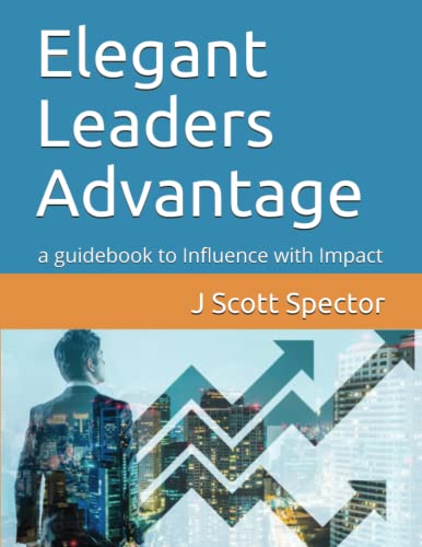 Stock image for Elegant Leaders Advantage: a guidebook to Influence with Impact for sale by Lucky's Textbooks