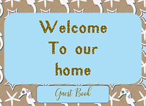 Stock image for Welcome To Our Home Guest Book: Sign In Log Book for Vacation Rental, Bed & Breakfast, Travel Reference - Seahorse with Blue Stars for sale by Revaluation Books
