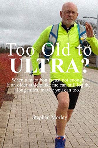 Imagen de archivo de Too Old to Ultra: When a marathon is just not enough a la venta por SecondSale