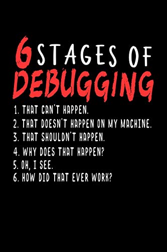 9781073552900: 6 Stages of Debugging: 120 Pages I 6x9 I Dot Grid I Funny Software Engineering, Coder & Hacker Gifts