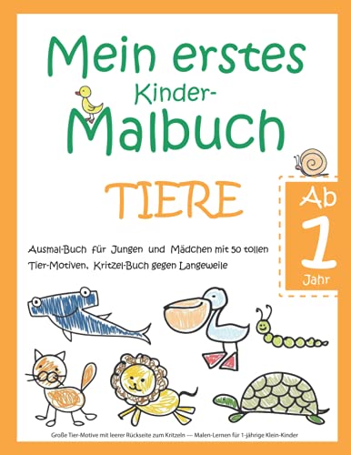 Beispielbild fr Mein erstes Kinder-Malbuch TIERE   Ab 1 Jahr   Ausmal-Buch fr Jungen und Mdchen mit 50 tollen Tier-Motiven, Kritzel-Buch gegen Langeweile: Groe .   Malen-Lernen fr 1-jhrige Klein-Kinder zum Verkauf von Buchpark