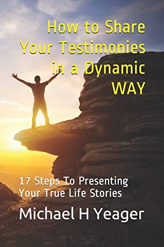 Beispielbild fr How to Share Your Testimonies in a Dynamic WAY: 17 Steps To Presenting Your True Life Stories zum Verkauf von SecondSale