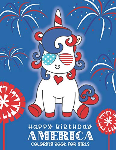 9781073595259: Happy Birthday America Coloring Book for Girls: A 4th of July Coloring Book for Girls: 1 (Patriotic Coloring Books for Kids)