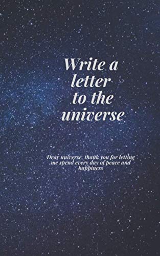 Beispielbild fr Write a letter to the universe: Dear universe, thank you for letting me spend every day of peace and happiness zum Verkauf von Big River Books