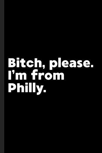 Beispielbild fr Bitch, Please. I'm From Philly.: A Vulgar Adult Composition Book for a Native Philadelphia, PA resident. zum Verkauf von THE SAINT BOOKSTORE