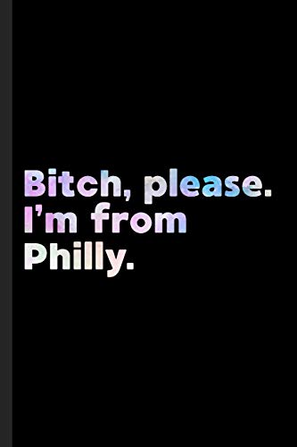 Beispielbild fr Bitch, Please. I'm From Philly.: A Vulgar Adult Composition Book for a Native Philadelphia, PA resident. zum Verkauf von THE SAINT BOOKSTORE